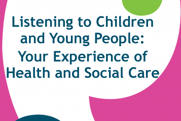 Listening to Children and Young People: Your Experience of Health and Social Care